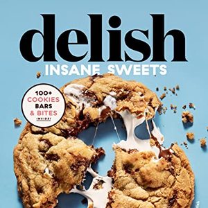 Bake Yourself A Little Crazy: 100+ Cookies, Bars, Bites, And Treats